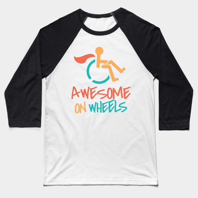 'Awesome On Wheels' Hilarous Wheelchair Gift Baseball T-Shirt by ourwackyhome